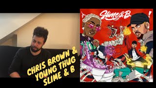 Chris Brown amp Young Thug  Slime amp B FULL ALBUM REACTION first listen [upl. by Eipper]