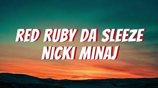 Red Ruby Da Sleeze by Nicki Minaj Lyrics [upl. by Giltzow212]