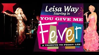 You Give Me Fever A Tribute to Peggy Lee starring Leisa Way amp The Wayward Wind Band [upl. by Clovah55]