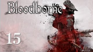 Bloodborne Walkthrough Part 15 Ebrietas Daughter of the Cosmos [upl. by Finella362]