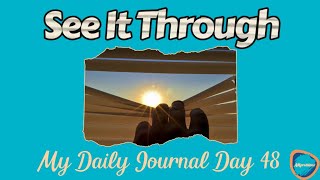 See It Through MY DAILY JOURNAL DAY 48 [upl. by Novyat523]