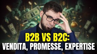 B2B vs B2C Vendita Promesse Expertise [upl. by Treboh]