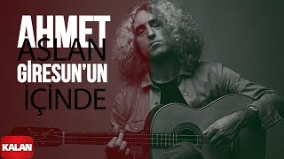 Ahmet Aslan  Giresunun İçinde I Orijinal Dizi Müzikleri © 2016 Kalan Müzik [upl. by Alaehs]