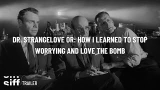 SIFF Cinema Trailer Dr Strangelove or How I Learned to Stop Worrying and Love the Bomb [upl. by Lyrpa]