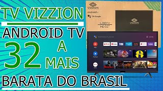 TV VIZZION 32  SMART TV ANDROID MAIS BARATA DO BRASIL [upl. by Esaele]