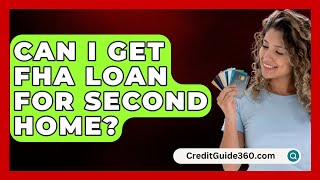 Can I Get FHA Loan For Second Home  CreditGuide360com [upl. by Bohner208]