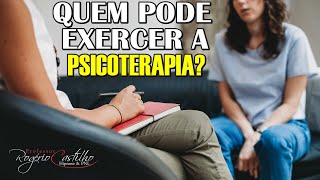 Quem pode exercer a Psicoterapia [upl. by Edobalo579]