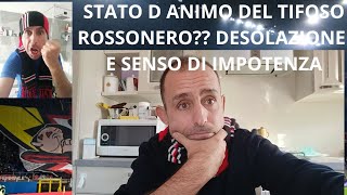 Stato danimo del tifoso rossonero Desolazione e senso di impotenza [upl. by Amlez]