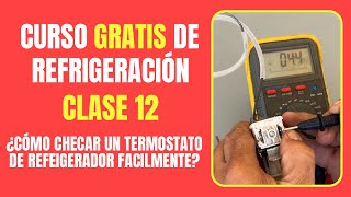 CURSO GRATIS DE REFRIGERACIÓN Clase 12  ¿Cómo checar un termostato de refrigerador fácilmente [upl. by Connolly]