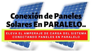 Conexion de Paneles solares en Paralelo [upl. by Pallaten444]