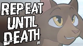 REPEAT UNTIL DEATH ✦ WARRIORS ✦ Part 8 feat Warberrie and Sparroet [upl. by Fink]