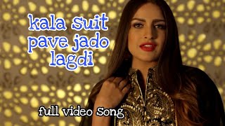 kala suit pave jado lagdi full video song  kala suit pave jado lagdi a kehar song [upl. by Sidoeht]