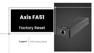 Axis FA51  Factory Reset [upl. by Nnylanna]