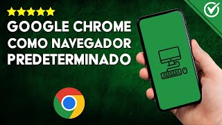 Como Establecer GOOGLE CHROME NAVEGADOR PREDETERMINADO  Configura en Todos tus Dispositivos [upl. by Akaya]