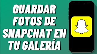 Cómo guardar fotos de Snapchat en tu galería 2024 [upl. by Vyse811]