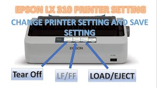 EPSON LX 310 EPSON LQ 310 dot matrix printer setting mode self test current setting installation [upl. by Arnuad]