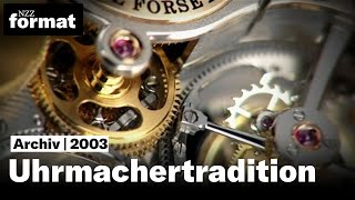 Uhrmachertradition – Präzision Ästhetik Eleganz  Eine Dokumentation von NZZ Format 2003 [upl. by Seka]