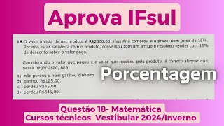 Aprova IFsul Questão 18 Matemática Vestibular 2024Inverno Integrado técnico Porcentagem [upl. by Neehcas]