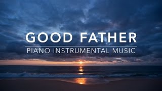 Good Father Christian Meditation amp Prayer Music  Piano Worship [upl. by Eohce]