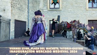 INAUGURACIÓN MERCADO MEDIEVAL 2024 VITORIAGASTEIZ [upl. by Acemahs573]