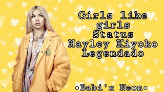 Girls like girls status Hayley Kiyoko legendado [upl. by Sonya]