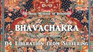 Bhavachakra 04 Liberation from Suffering [upl. by Annayt]