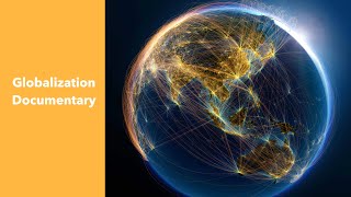 Globalization Documentary [upl. by Yoc969]