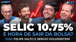 SELIC 1075  É HORA DE SAIR DA BOLSA E INVESTIR EM RENDA FIXA  Os Economistas 137 [upl. by Juni]