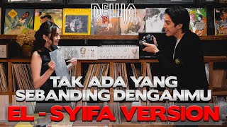 Dewa19  Tak Ada Yang Sebanding Denganmu El  Syifa Version [upl. by Aynad739]