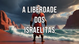 A Liberdade dos Israelitas [upl. by Cacka981]