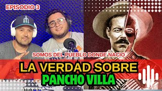 LA VERDAD SOBRE PANCHO VILLA  PODCAST  FUE UN ASESINO [upl. by Innavoj]