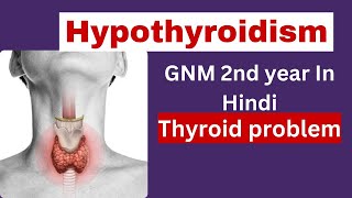 Hypothyroidism gnm 2nd year  in hindi  cause symptoms treatment  thyroid problem [upl. by Htebesile706]