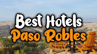 Best Hotels In Paso Robles  For Families Couples Work Trips Luxury amp Budget [upl. by Hada]