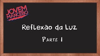 023  Reflexão da Luz  Parte 1  B5 [upl. by Naujud]