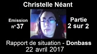 Christelle Néant Donbass SitRep n°37  22 avril 2017 partie 2 sur 2 [upl. by Namlas]