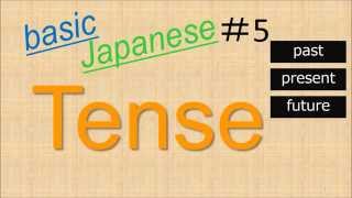 Basic Japanese Language Lesson 5 【Japanese Verb Tense 過去（Past現在（Present未来（Future】 [upl. by Nya]