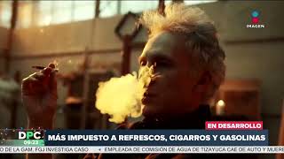 Precio de refrescos cigarros y gasolinas aumentarán en 2024  DPC con Nacho Lozano [upl. by Anyar]