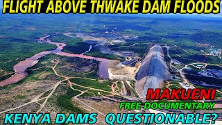 FLIGHT ABOVE THWAKE DAM COLLAPSING SPILLWAY KAMBURU DAMMASINGA DAM AND KIAMBERE DAM FLOODS IN KENYA [upl. by Lalita35]