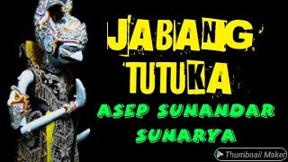 WAYANG GOLEK JABANG TUTUKA ASEP SUNANDAR SUNARYA [upl. by Sidra]