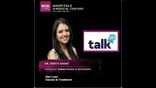 Dr Shruti Kakar Specialist Dermatology amp Aesthetics Al Barsha Medcare Medical Centre Hair Loss [upl. by Eelrebmyk]