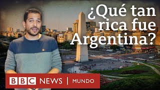 Cuán rica llegó a ser realmente Argentina y cuándo empezó su declive económico  BBC Mundo [upl. by Awad]