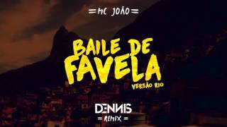 Mc João  Baile de Favela Dennis Remix  Versão Rio [upl. by Halsy]