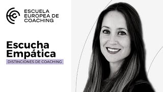 Escucha Empática  Distinciones de Coaching  Escuela Europea de Coaching [upl. by Alya860]