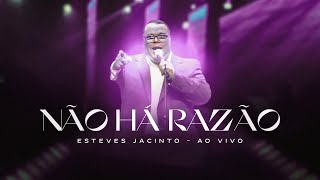 Esteves Jacinto  Não Há Razão Dvd Oficial 30 Anos [upl. by Godbeare]