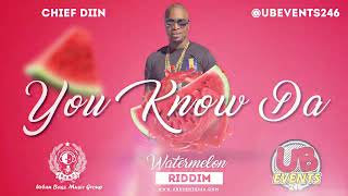 Chiief Diin  You Know Da  Watermelon Riddim  Crop Over Music [upl. by Klara]