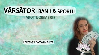 VĂRSĂTOR BANII  Pretenții răstălmăcite NOIEMBRIE P 2  Tarot  Zodii de AER  Horoscop [upl. by Anilok]