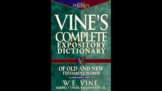 quotVines Complete Expository Dictionary of Old and New Testament Wordsquot By WE Vine [upl. by Renaldo810]