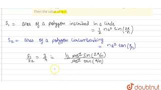 The ratio of the area of a regular polygon of n\r\nsides inscribed in a circle to that of the p [upl. by Goldberg]