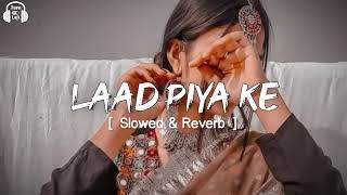 Laad Piya Ke  Slowed amp Reverb  Sapna Choudhary  Haryanvi Song Slowed amp Reverb Gameing Zone King [upl. by Nekial]