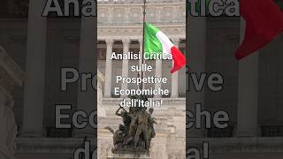 ANALISI CRITICA sulle Prospettive ECONOMICHE dellITALIA shorts [upl. by Nilhsa960]